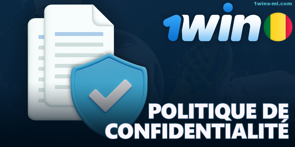 Politique de confidentialité de 1Win au Mali